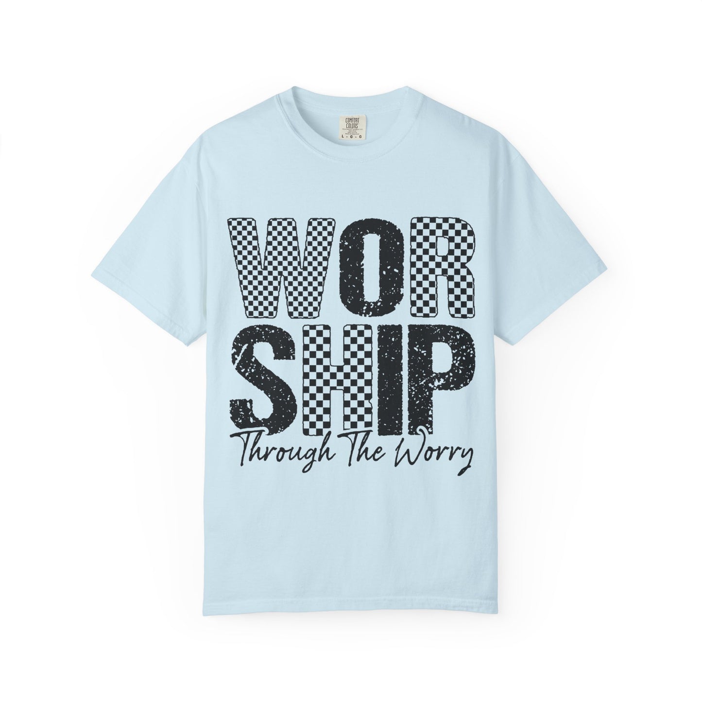 Worship Through The Worry T-Shirt