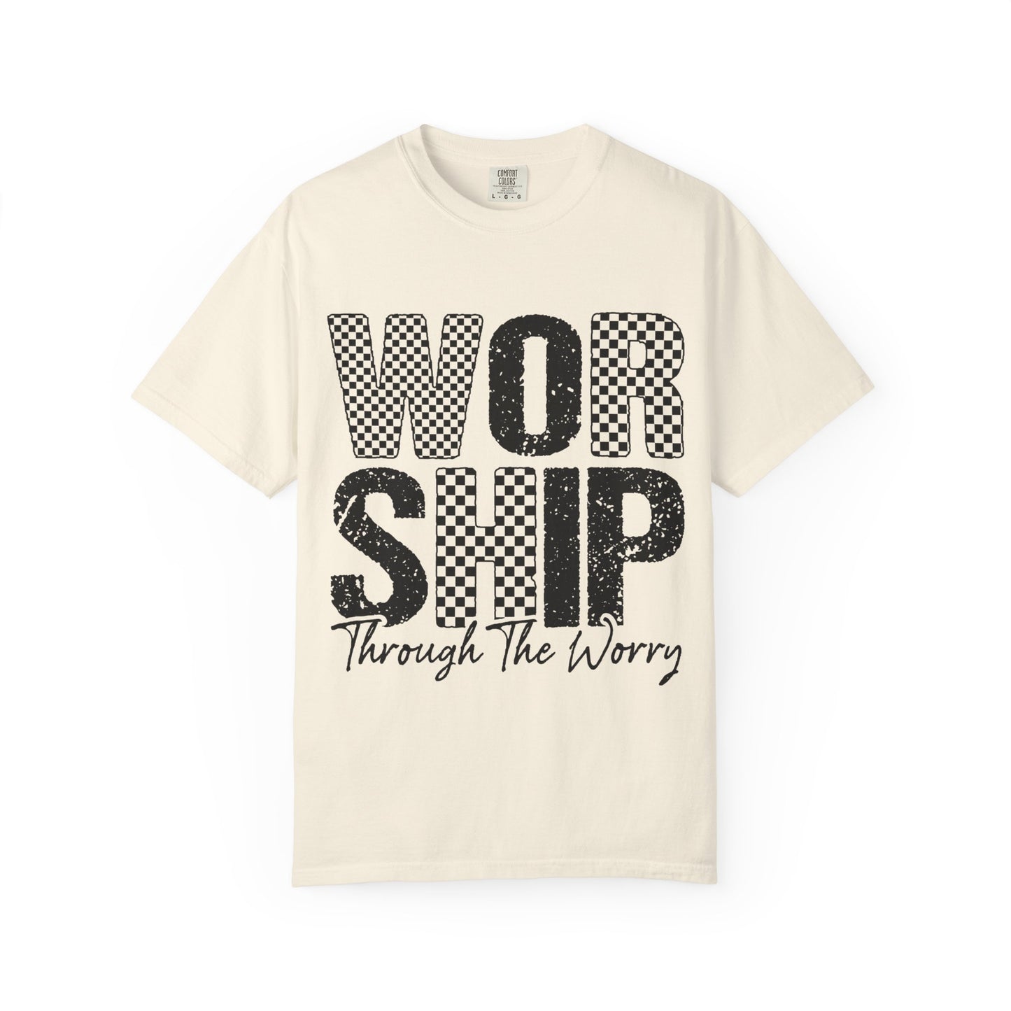 Worship Through The Worry T-Shirt