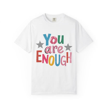 You Are Enough T-Shirt