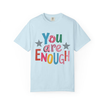 You Are Enough T-Shirt