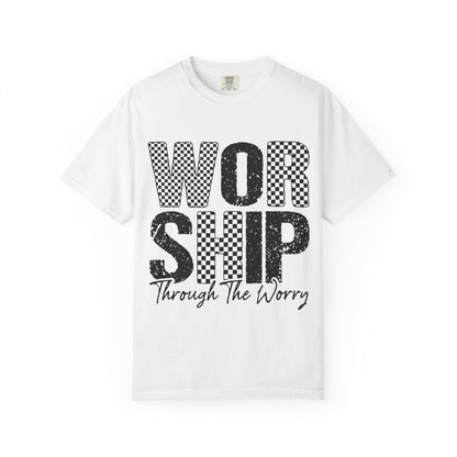 Worship Through The Worry T-Shirt