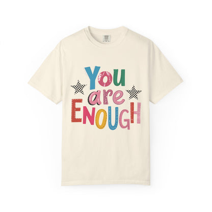 You Are Enough T-Shirt