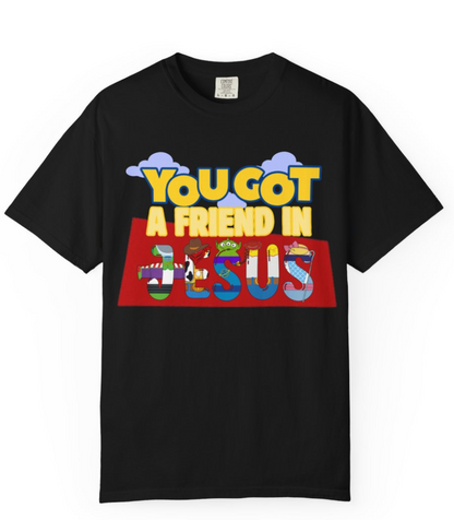 You Got A Friend In Jesus T-Shirt